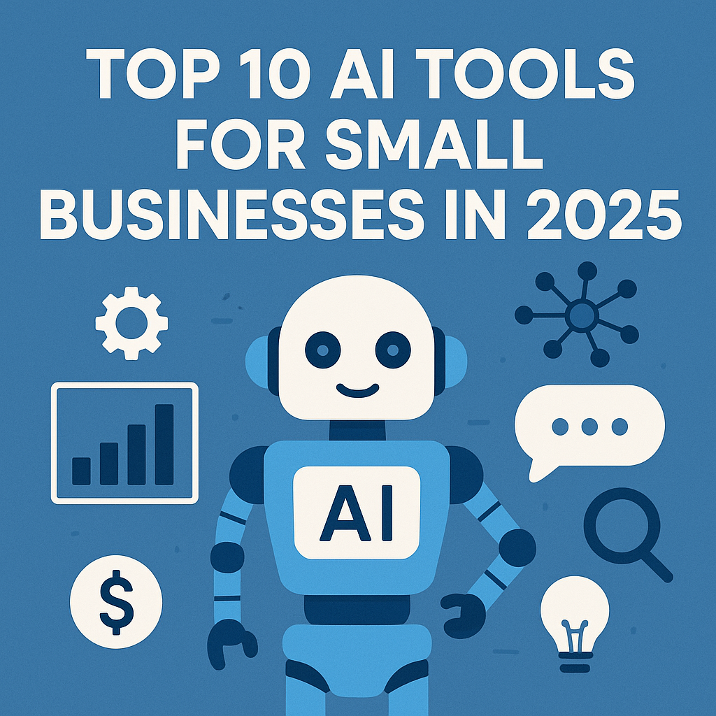 Top 10 AI Tools for Small Businesses in 2025